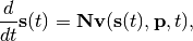 \frac{d}{dt}\mathbf{s}(t) = \mathbf{N} \mathbf{v}(\mathbf{s}(t),\mathbf{p},t),